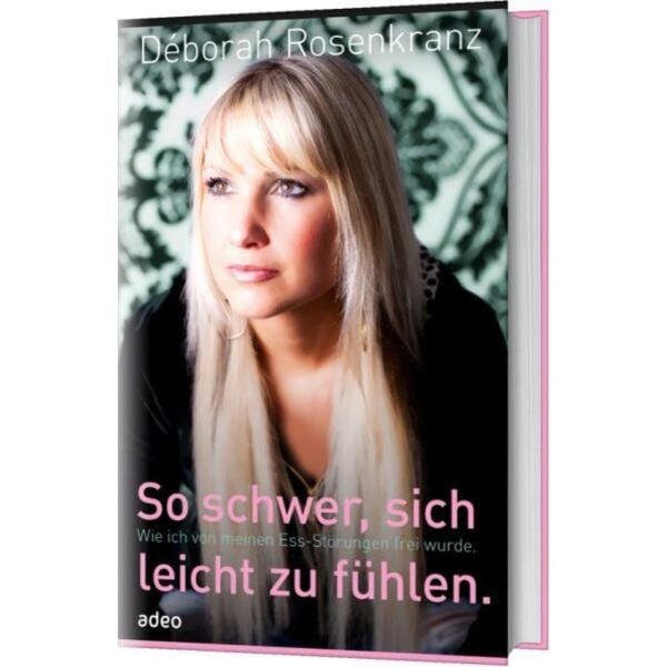 So schwer, sich leicht zu fühlen, Gebundene Ausgabe von Déborah Rosenkranz, Adeo Verlag, 978-3-942208-30-7