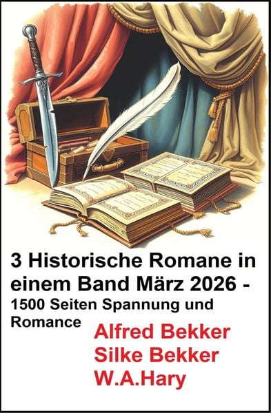 Produktbild: 3 Historische Romane in einem Band M&auml;rz 2026 - 1500 Seiten Spannung und Romance