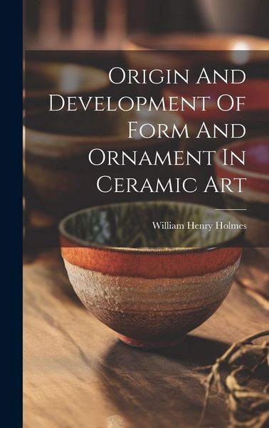 Produktbild: Origin And Development Of Form And Ornament In Ceramic Art