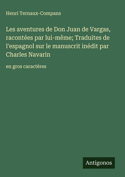 Produktbild: Les aventures de Don Juan de Vargas, racont&eacute;es par lui-m&ecirc;me; Traduites de l'espagnol sur le manuscrit in&eacute;dit par Charles Navarin