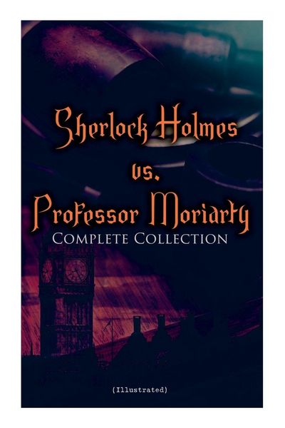 Produktbild: Sherlock Holmes vs. Professor Moriarty - Complete Collection (Illustrated)