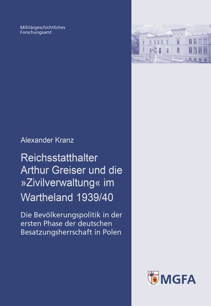 Produktbild: Reichsstatthalter Arthur Greiser und die &raquo;Zivilverwaltung&laquo; im Wartheland 1939/40