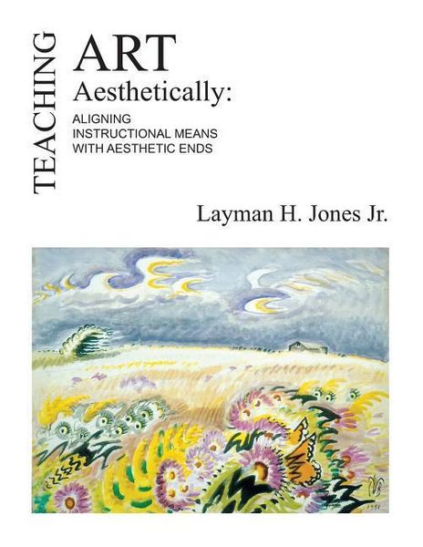 Produktbild: Teaching Art Aesthetically: Aligning Instructional Means with Aesthetic Ends