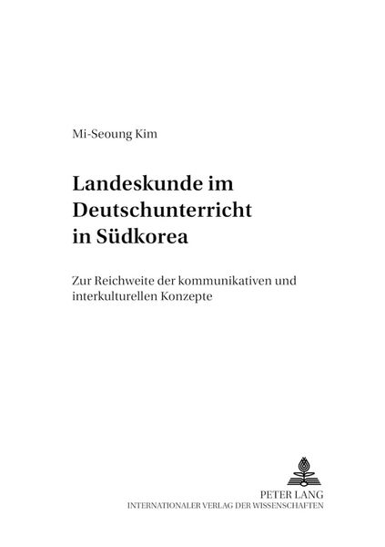 Landeskunde im Deutschunterricht in Südkorea, Taschenbuch von Mi-Seoung Kim, Peter Lang GmbH, Internationaler Verlag der Wissenschaften, 9783631391525