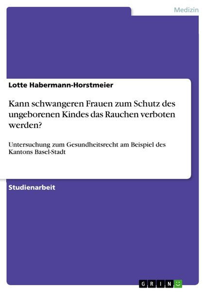 Produktbild: Kann schwangeren Frauen zum Schutz des ungeborenen Kindes das Rauchen verboten werden?