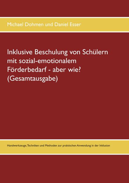 Produktbild: Inklusive Beschulung von Sch&uuml;lern mit sozial-emotionalem F&ouml;rderbedarf - aber wie? (Gesamtausgabe)