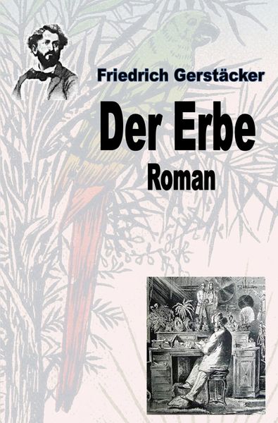 Produktbild: Werkausgabe Friedrich Gerst&auml;cker Ausgabe letzter Hand / Der Erbe