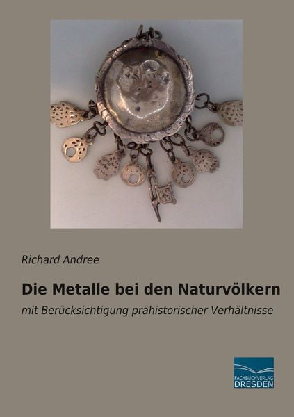 Produktbild: Die Metalle bei den Naturv&ouml;lkern