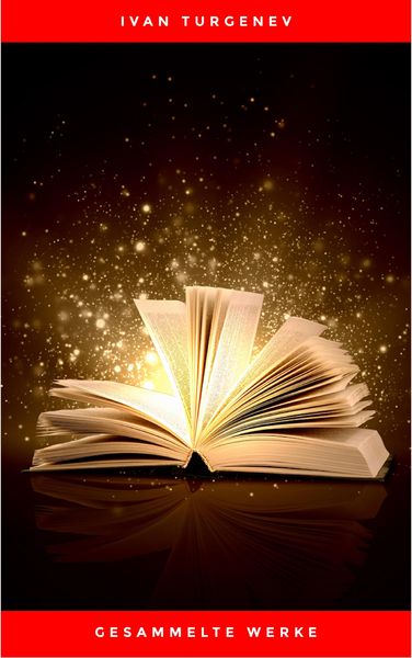 Produktbild: Gesammelte Werke: Romane + Erz&auml;hlungen + Gedichte in Prosa (83 Titel in einem Buch - Vollst&auml;ndige deutsche Ausgaben): V&auml;ter und S&ouml;hne + Aufzeichnungen