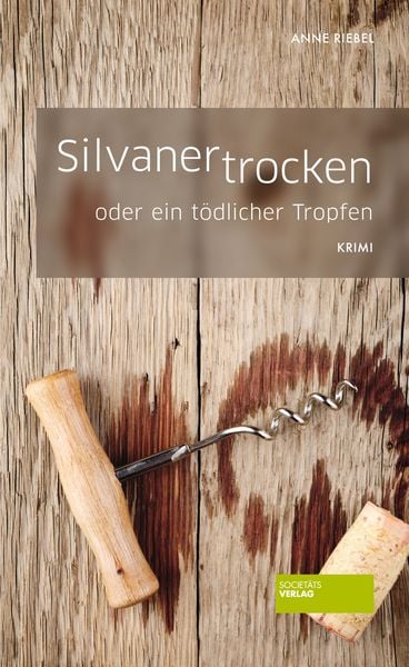 Silvaner trocken, Taschenbuch von Anne Riebel, Societäts-Verlag, 9783955420406