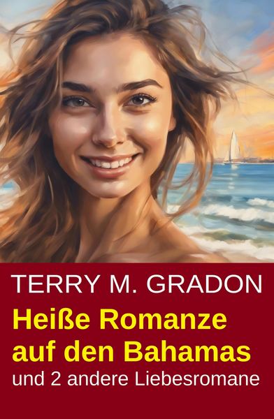 Produktbild: Hei&szlig;e Romanze auf den Bahamas und 2 andere Liebesromane