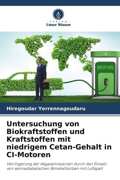 Untersuchung von Biokraftstoffen und Kraftstoffen mit niedrigem Cetan-Gehalt in CI-Motoren, Taschenbuch von Hiregoudar Yerrennagoudaru, Verlag Unser