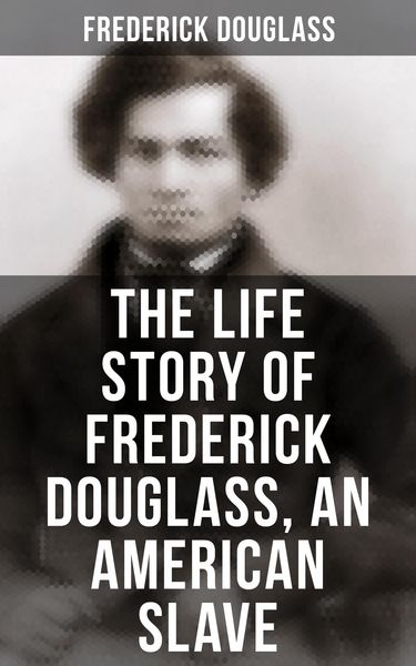 Produktbild: The Life Story of Frederick Douglass, an American Slave