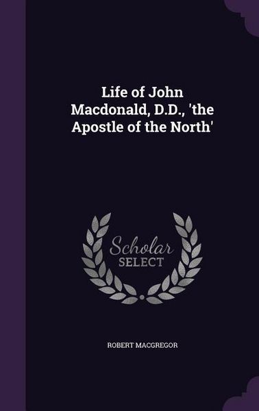 Produktbild: Life of John Macdonald, D.D., 'the Apostle of the North'