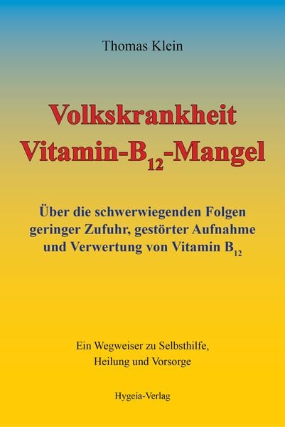 Volkskrankheit Vitamin-B12-Mangel, Taschenbuch von Thomas Klein, Hygeia-Verlag, 9783939865162