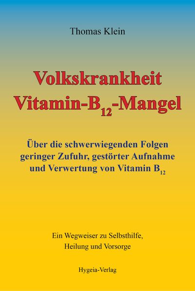 Volkskrankheit Vitamin-B12-Mangel, Taschenbuch von Thomas Klein, Hygeia-Verlag, 2710001865635