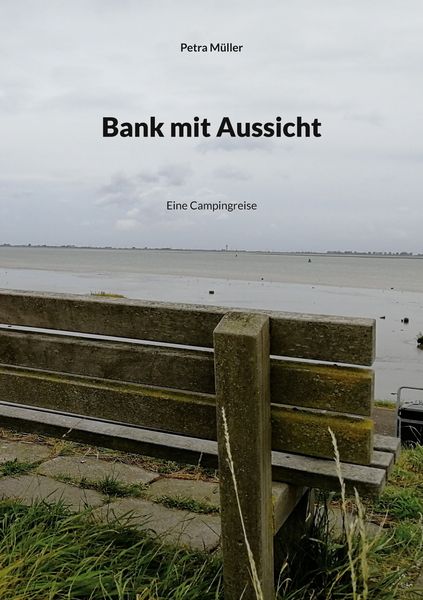Bank mit Aussicht, Taschenbuch von Petra Müller, BoD – Books on Demand, 9783755737001
