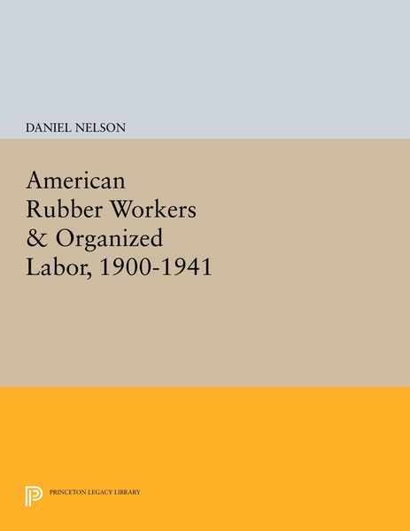 Produktbild: American Rubber Workers & Organized Labor, 1900-1941