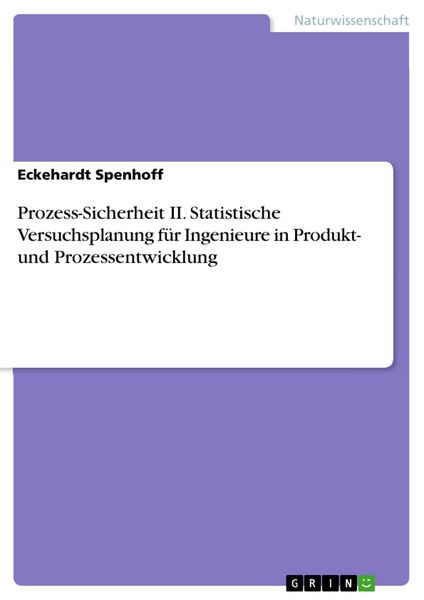 Produktbild: Prozess-Sicherheit II. Statistische Versuchsplanung f&uuml;r Ingenieure in Produkt- und Prozessentwicklung