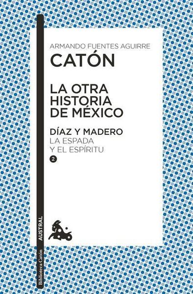 Produktbild: La Otra Historia de M&eacute;xico. D&iacute;az Y Madero II: La Espada Y El Esp&iacute;rutu