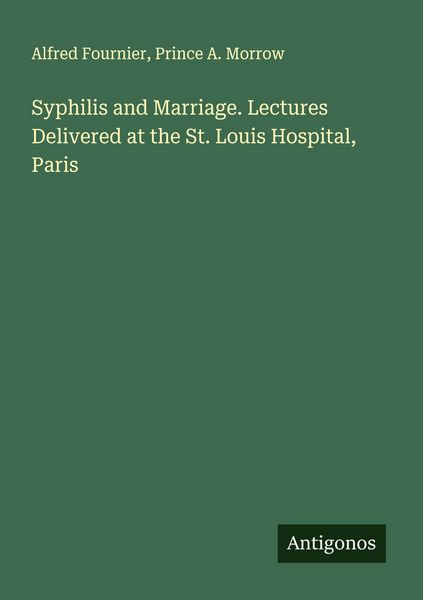 Produktbild: Syphilis and Marriage. Lectures Delivered at the St. Louis Hospital, Paris