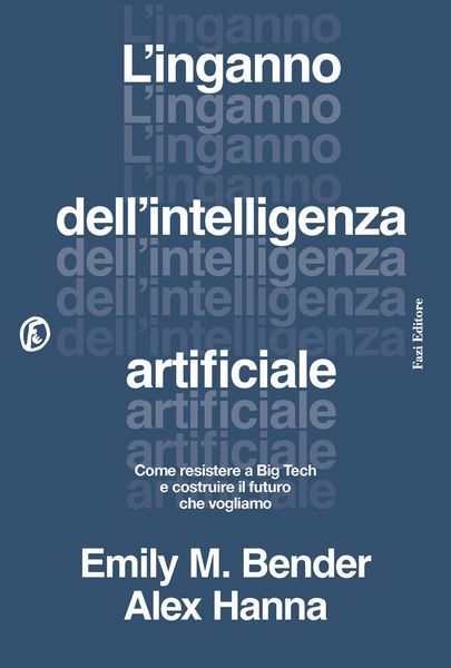 Produktbild: L' inganno dell'intelligenza artificiale. Come resistere a big tech e costruire il futuro che vogliamo