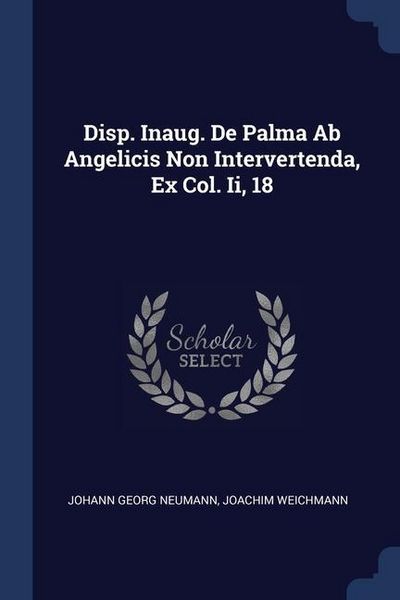 Produktbild: Disp. Inaug. De Palma Ab Angelicis Non Intervertenda, Ex Col. Ii, 18