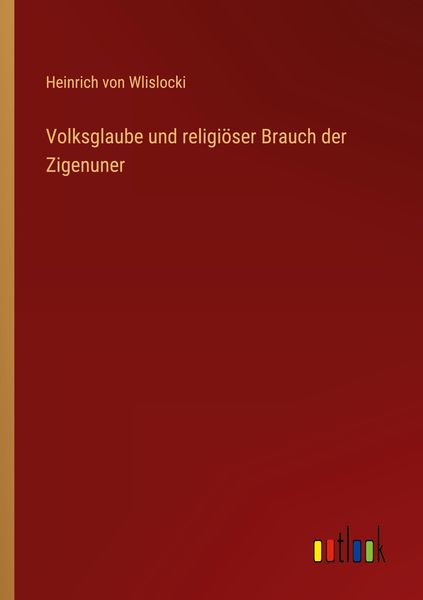Produktbild: Volksglaube und religi&ouml;ser Brauch der Zigenuner