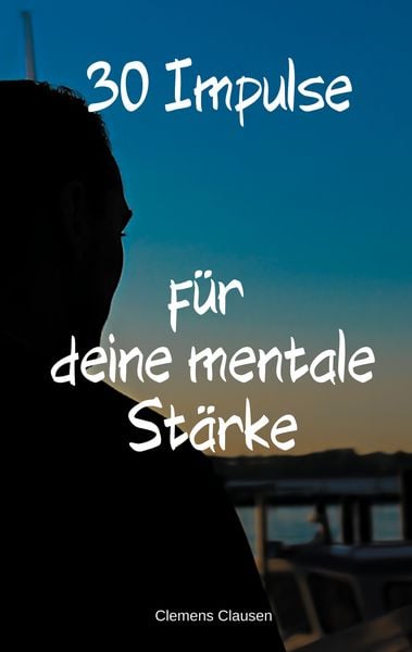 Produktbild: 30 Impulse f&uuml;r mehr Mentale St&auml;rke