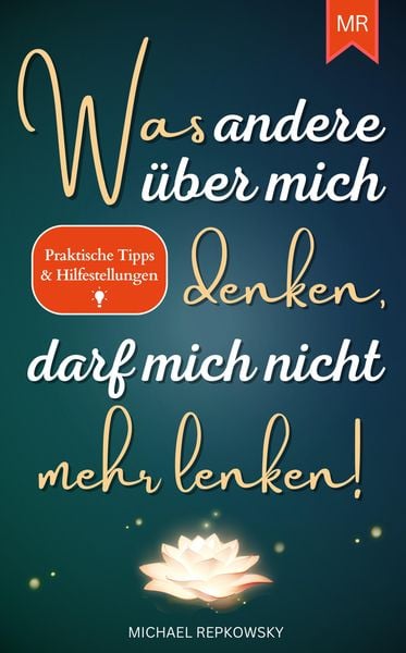 Produktbild: Was andere &uuml;ber mich denken, darf mich nicht mehr lenken!