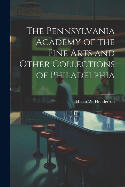 Produktbild: The Pennsylvania Academy of the Fine Arts and Other Collections of Philadelphia