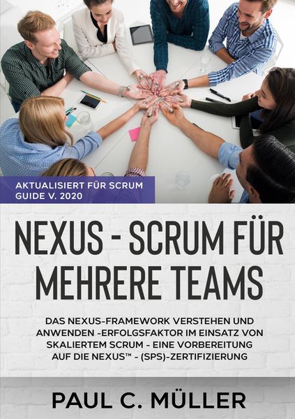Produktbild: Nexus - Scrum f&uuml;r mehrere Teams (Aktualisiert f&uuml;r Scrum Guide V. 2020)