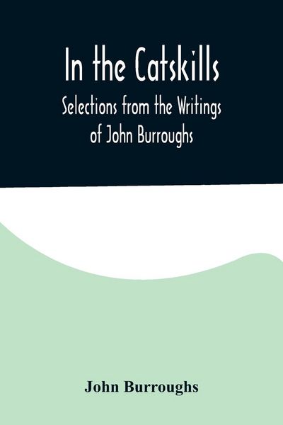 Produktbild: In the Catskills; Selections from the Writings of John Burroughs