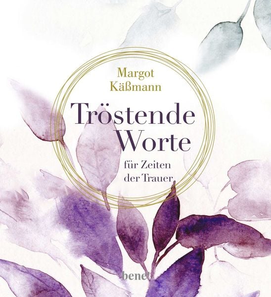 Tröstende Worte für Zeiten der Trauer, Gebundene Ausgabe von Margot Kässmann, Bene!, 9783963401787