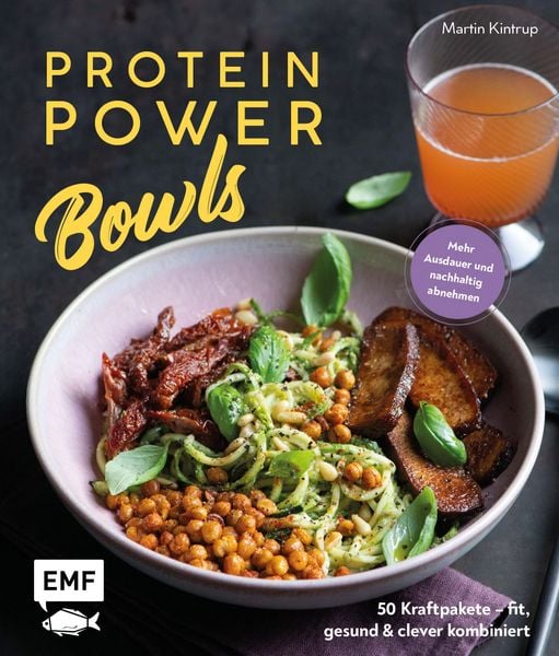 Protein Power Bowls, Taschenbuch von Martin Kintrup, Edition Michael Fischer / EMF Verlag, 978-3-7459-3261-4