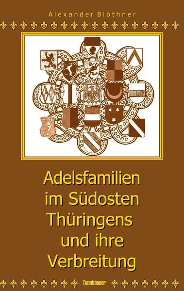 Produktbild: Adelsfamilien im S&uuml;dosten Th&uuml;ringens und ihre Verbreitung unter besonderer Ber&uuml;cksichtigung des Saale-Orla-Raumes