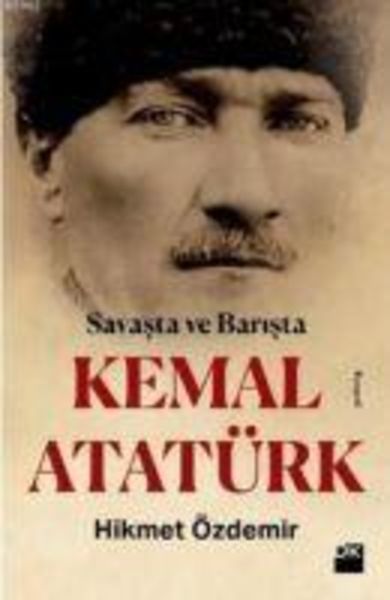 Savasta ve Barista Kemal Atatürk, Taschenbuch von Hikmet Özdemir, Dogan Kitap