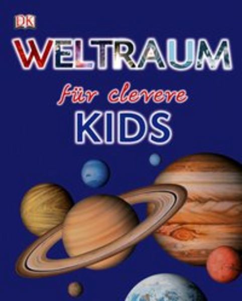 Weltraum für clevere Kids, Gebundene Ausgabe von , DK Verlag Dorling Kindersley