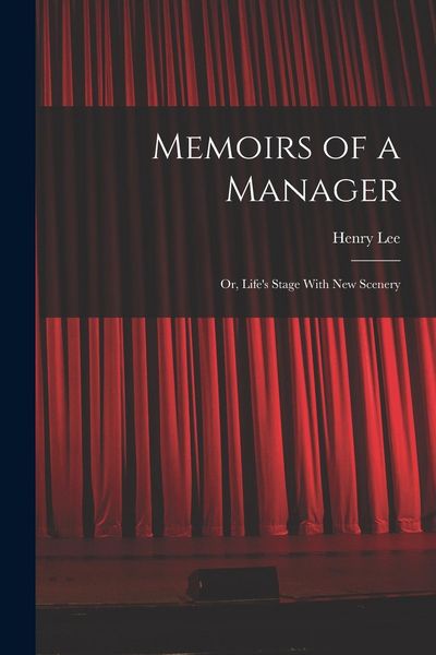 Produktbild: Memoirs of a Manager: Or, Life's Stage With New Scenery