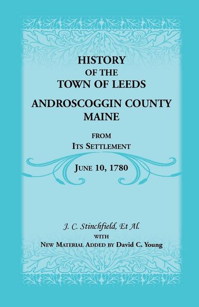 Produktbild: History of the Town of Leeds, Androscoggin County, Maine, from Its Settlement, June 10, 1780