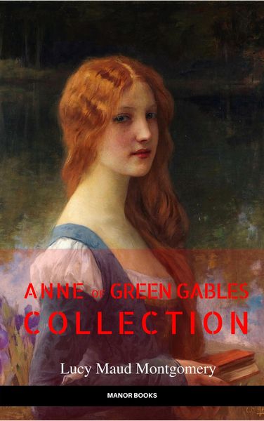 Produktbild: Anne of Green Gables Collection: Anne of Green Gables, Anne of the Island, and More Anne Shirley Books (EverGreen Classics)