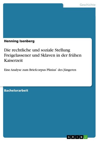Die rechtliche und soziale Stellung Freigelassener und Sklaven in der frühen Kaiserzeit, Taschenbuch von Henning Isenberg, GRIN, 9783668823365