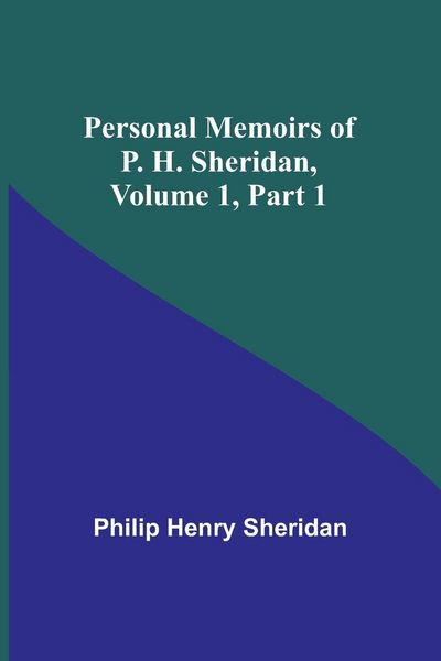 Produktbild: Personal Memoirs of P. H. Sheridan, Volume 1, Part 1