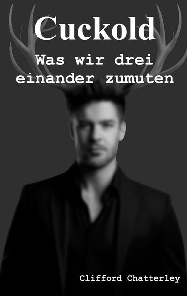 Produktbild: Cuckold. Was wir drei einander zumuten.