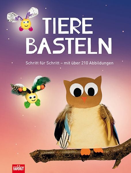 Tiere basteln, Taschenbuch von , Neuer Favorit, 978-3-8494-2514-2