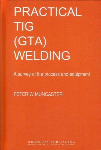 Produktbild: Muncaster, P: A Practical Guide to TIG (GTA) Welding