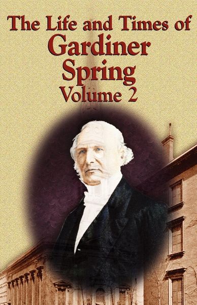 Produktbild: The Life and Times of Gardiner Spring - Vol.2