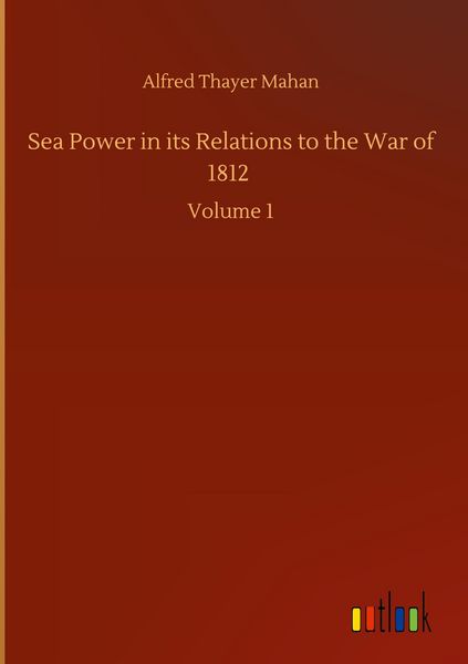 Produktbild: Sea Power in its Relations to the War of 1812