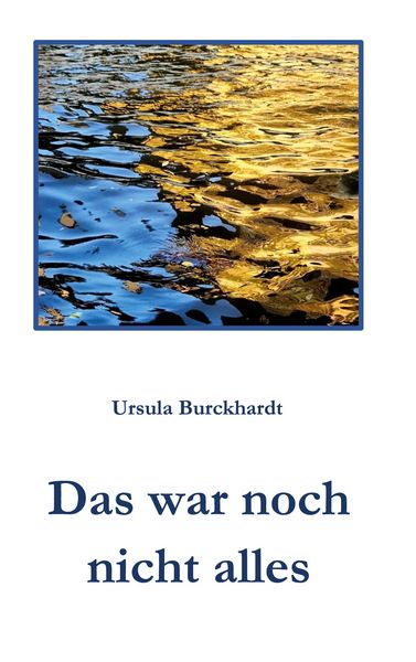 Das war noch nicht alles, Taschenbuch von Ursula Burckhardt, BoD – Books on Demand, 9783769376708