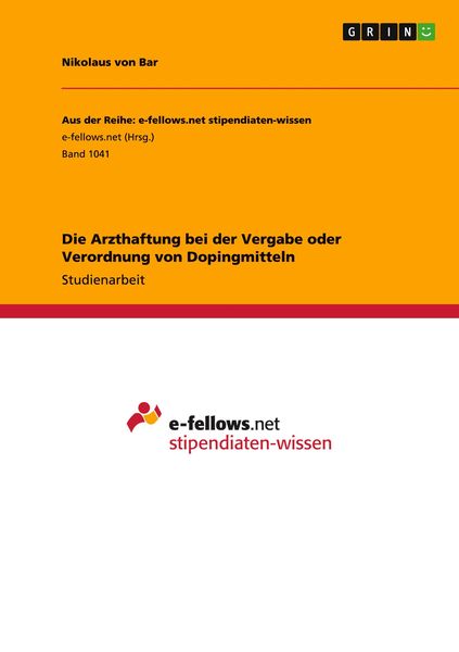 Die Arzthaftung bei der Vergabe oder Verordnung von Dopingmitteln, Taschenbuch von Nikolaus Bar, GRIN, 9783656843016